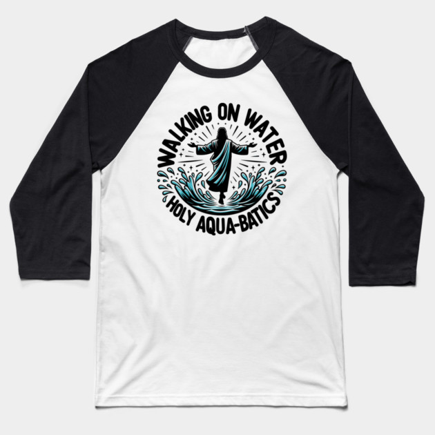 Walking on Water Holy Aqua-Batics! Baseball T-Shirt by Frank Ring