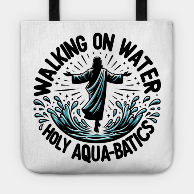 Walking on Water Holy Aqua-Batics! Tote by Frank Ring