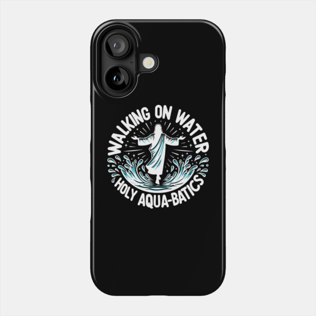 Walking on Water Holy Aqua-Batics! Phone Case by Frank Ring