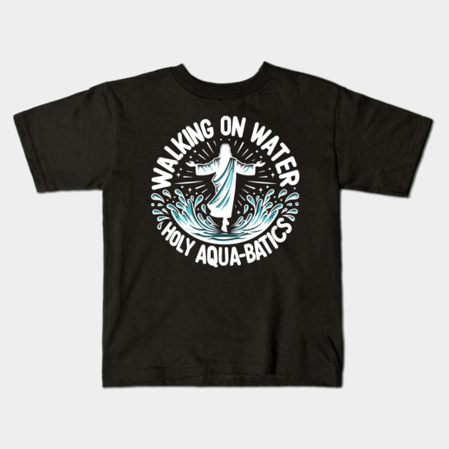 Walking on Water Holy Aqua-Batics! Kids T-Shirt by Frank Ring