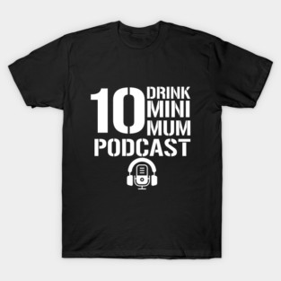 10 Drink Minimum Bullet shirt T-Shirt