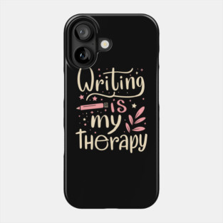 Writing Is My Therapy Phone Case