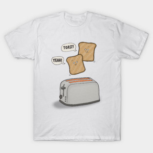 Toast! Yeah! T-Shirt