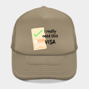 I really need this Visa! Hat