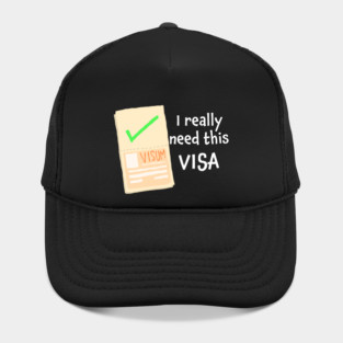 I really need this visa Hat