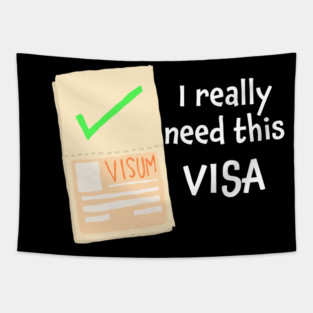 I really need this visa Tapestry