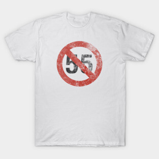 I CAN'T DRIVE 55 T-Shirt
