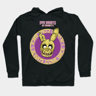 FIVE NIGHTS AT FREDDYS (FNAF): SPRINGTRAP I ALWAYS COME BACK Hoodie