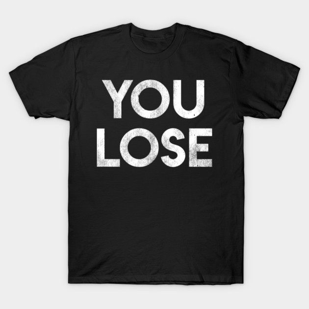 You Lose T-Shirt by BMX Style