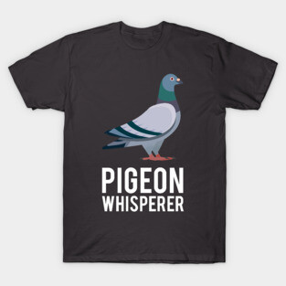 Pigeon Whisperer T-Shirt