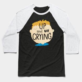Up and not crying Baseball T-Shirt