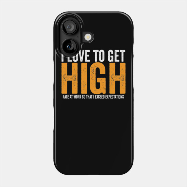Love to get High Rate Phone Case by belownormal