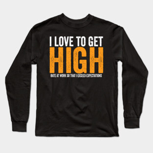 Love to get High Rate Long Sleeve T-Shirt
