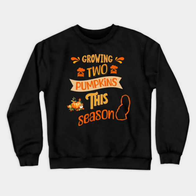 Growing Two Pumpkins This Season, Pregnancy Announcement Crewneck Sweatshirt by BirdsnStuff