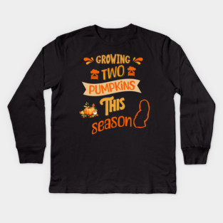 Growing Two Pumpkins This Season, Pregnancy Announcement Kids Long Sleeve T-Shirt
