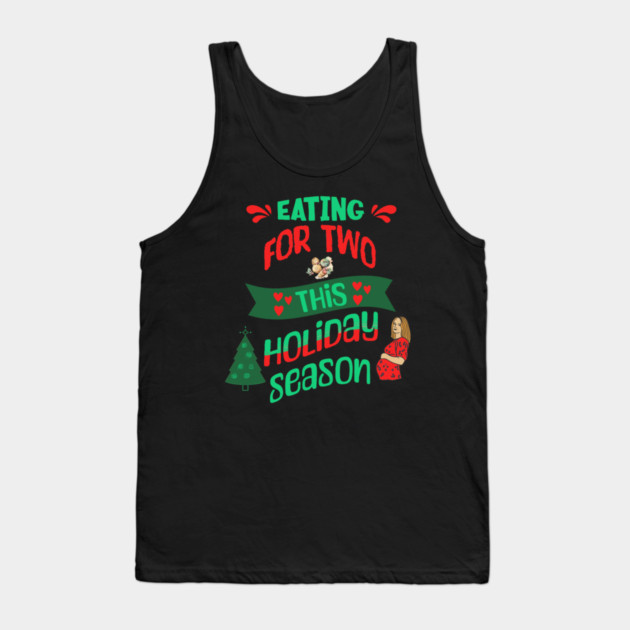 Eating For Two This Holiday Season, Pregnancy Announcement Tank Top by BirdsnStuff