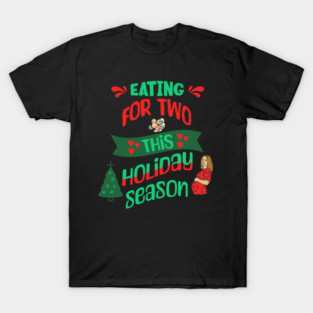 Eating For Two This Holiday Season, Pregnancy Announcement T-Shirt