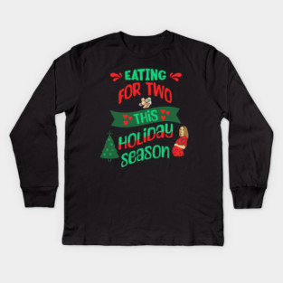 Eating For Two This Holiday Season, Pregnancy Announcement Kids Long Sleeve T-Shirt