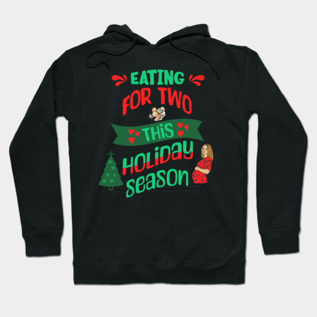 Eating For Two This Holiday Season, Pregnancy Announcement Hoodie by BirdsnStuff