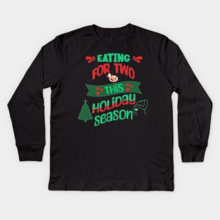 Eating For Two This Holiday Season, Pregnancy Announcement Kids Long Sleeve T-Shirt