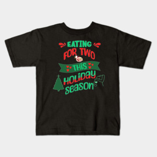 Eating For Two This Holiday Season, Pregnancy Announcement Kids T-Shirt