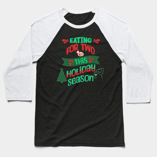 Eating For Two This Holiday Season, Pregnancy Announcement Baseball T-Shirt by BirdsnStuff