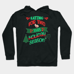 Eating For Two This Holiday Season, Pregnancy Announcement Hoodie