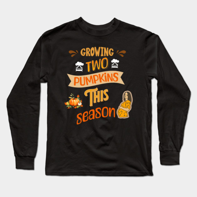 Growing Two Pumpkins This Season, Pregnancy Announcement Long Sleeve T-Shirt by BirdsnStuff