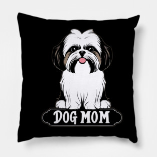 Shih Tzu Dog Mom Design For Loving Shitzu Doggy Mommies Pillow