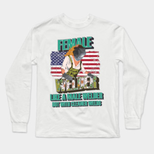 Welder girl funny quote woman metal worker gift  Female welder humor Long Sleeve T-Shirt