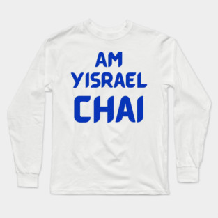 Am Yisrael Chai, Patriotic Israeli Support Israel Long Sleeve T-Shirt