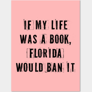 If My Life Was A Book Florida Would Ban It. Posters and Art