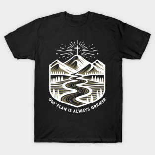 God's Plan is Always Greater T-Shirt