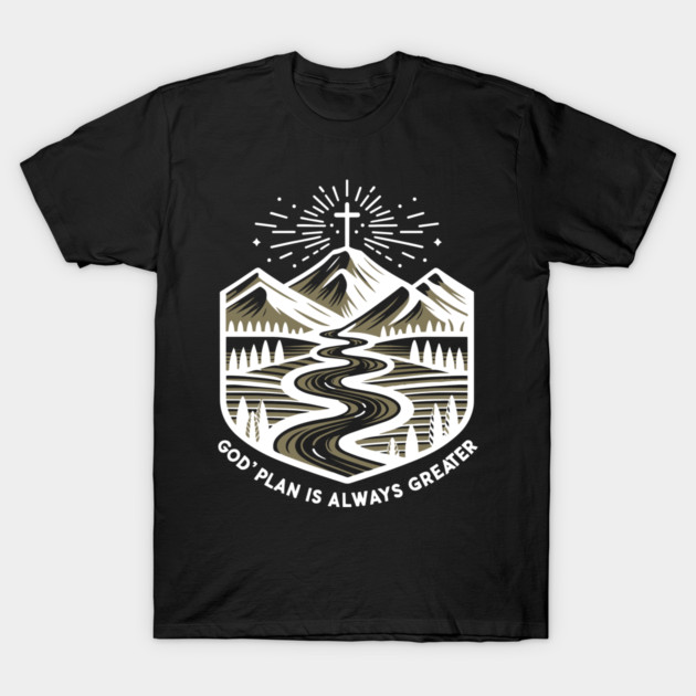 God's Plan is Always Greater T-Shirt by Frank Ring