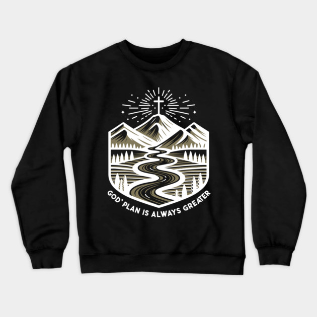 God's Plan is Always Greater Crewneck Sweatshirt by Frank Ring