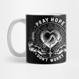 Pray Hope and Don't Worry Mug