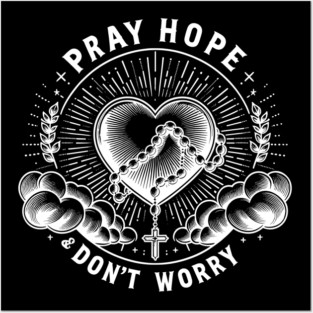Pray Hope and Don't Worry Posters and Art