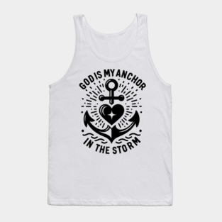 God is My Anchor in The Storm Tank Top