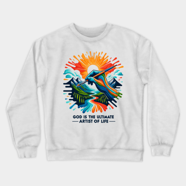 God is The Ultimate Artist of Life Crewneck Sweatshirt by Frank Ring