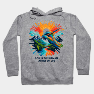 God is The Ultimate Artist of Life Hoodie