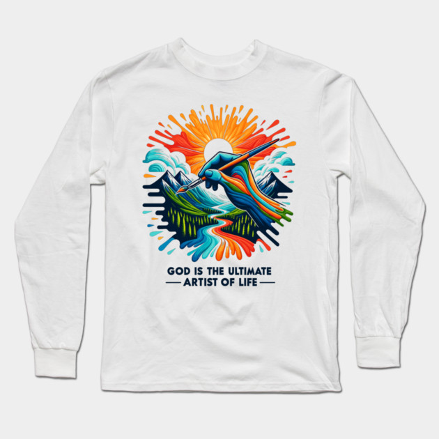 God is The Ultimate Artist of Life Long Sleeve T-Shirt by Frank Ring