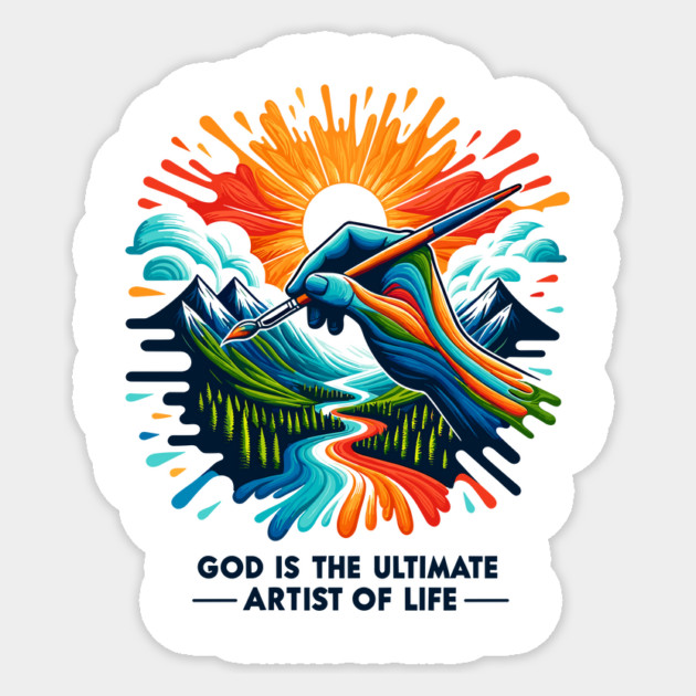 God is The Ultimate Artist of Life Sticker by Frank Ring