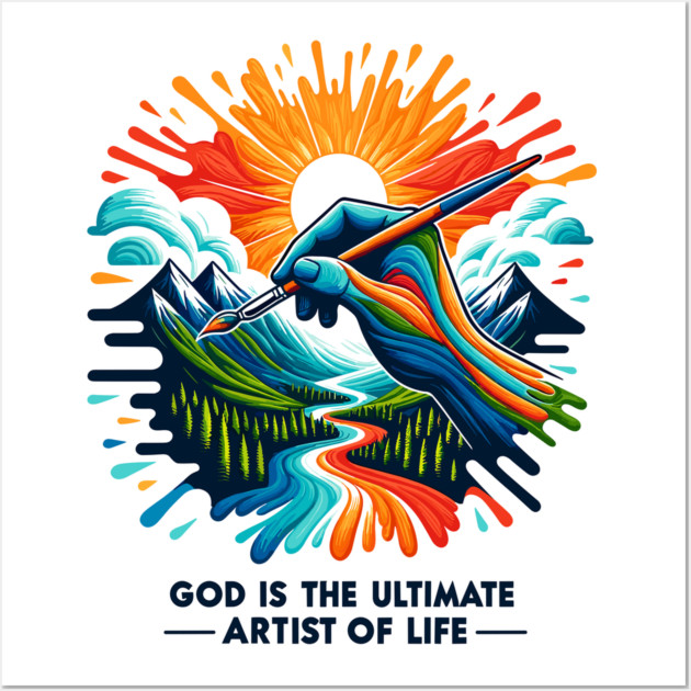 God is The Ultimate Artist of Life Wall Art by Frank Ring