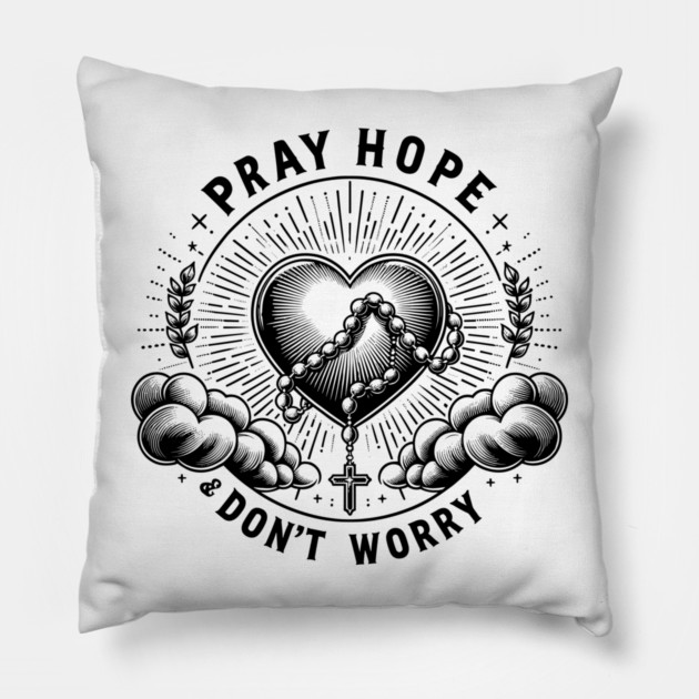 Pray Hope and Don't Worry Pillow by Frank Ring