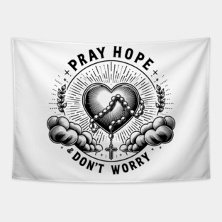 Pray Hope and Don't Worry Tapestry