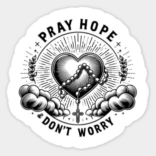 Pray Hope and Don't Worry Sticker