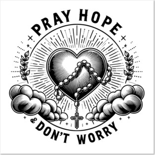 Pray Hope and Don't Worry Posters and Art