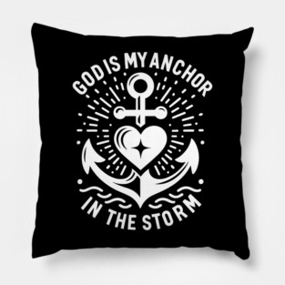 God is My Anchor in The Storm Pillow