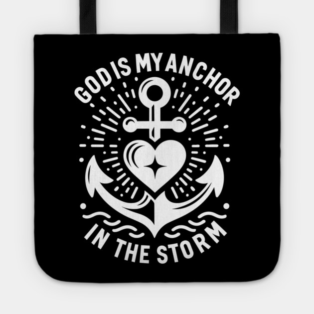 God is My Anchor in The Storm Tote by Frank Ring
