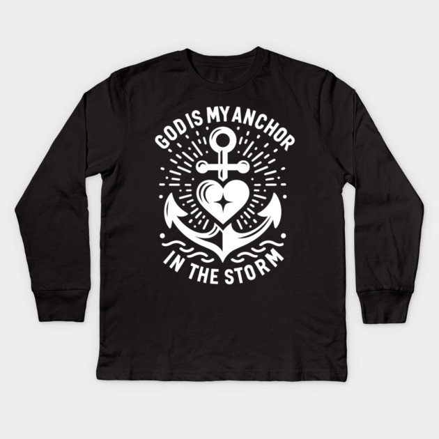 God is My Anchor in The Storm Kids Long Sleeve T-Shirt by Frank Ring